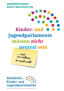Cover der Handreichung mit dem Logo der Akademie, dem Titel „Kinder- und Jugendparlamente müssen nicht neutral sein“ und der handschriftlichen Ergänzung „… und sie sollten es auch nicht“.